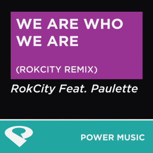 收聽Power Music Workout的We Are Who We Are (Rokcity Extended Remix)歌詞歌曲