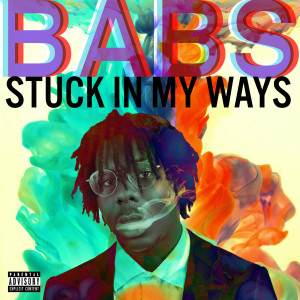 Listen to Stuck in My Ways (Explicit) song with lyrics from Babs