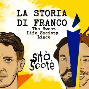 Listen to La storia di Franco(feat. Lince & The Sweet Life Society) song with lyrics from Sità Scoté