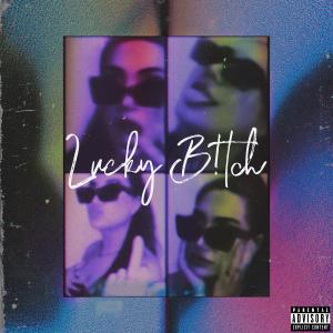Lucky Bitch (Explicit)
