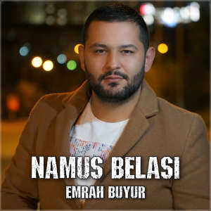 收聽Emrah Buyur的Namus Belası歌詞歌曲