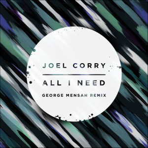 ดาวน์โหลดและฟังเพลง All I Need (George Mensah Remix) พร้อมเนื้อเพลงจาก Joel Corry