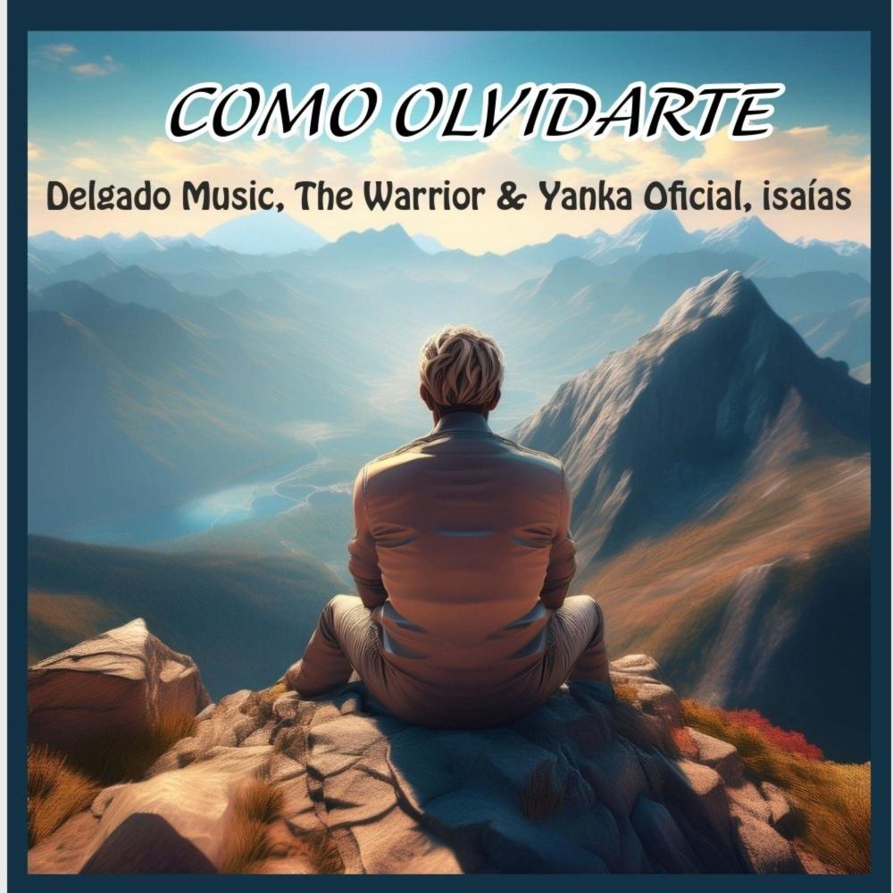 Cómo olvidarte (feat. The Warrior, Yanka Oficial & Isaías)