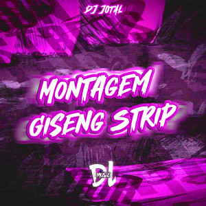 收聽DJ JOTA L的Montagem Giseng Strip (Explicit)歌詞歌曲