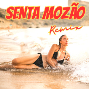 SENTA MOZÃO (Remix)