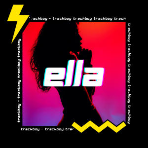 收聽Trackboy的Ella (Explicit)歌詞歌曲