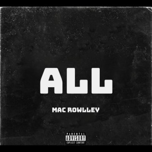 Album All (Explicit) from Mac Rowlley