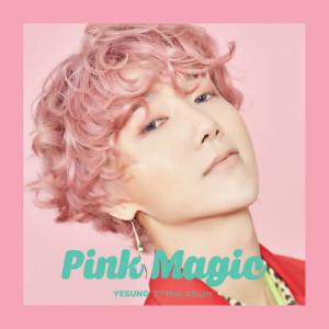 ดาวน์โหลดและฟังเพลง Pink Magic พร้อมเนื้อเพลงจาก YESUNG