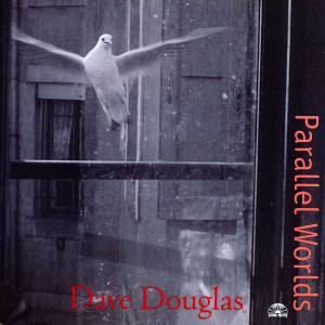 Album Parallel Worlds from Dave Douglas