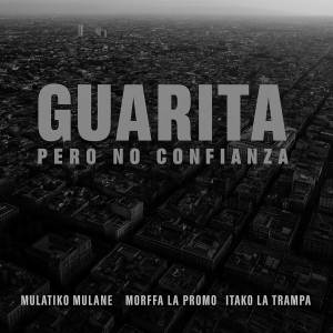 收聽Mulatiko Mulañe的GUARITA PERO NO CONFIANZA (Explicit)歌詞歌曲