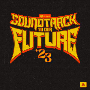 Album Class of '23: Soundtrack To Our Future (Explicit) oleh Ejoya