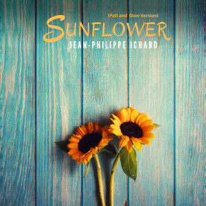 Jean-Philippe Ichard的專輯Sunflower (Felt and Slow Versions)