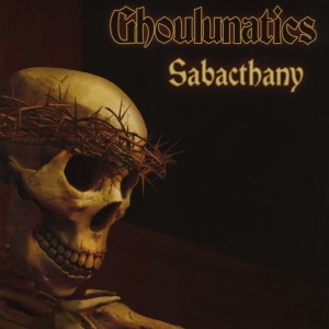Ghoulunatics的專輯Sabacthany