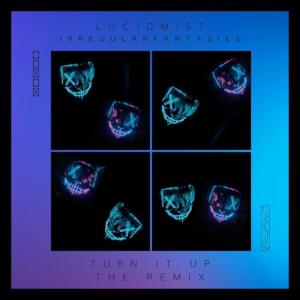 收聽Lucid Mist的Turn It Up (Irregular Fantasies Remix|Explicit)歌詞歌曲