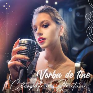 Dengarkan lagu Vorba de tine nyanyian Cleopatra Stratan dengan lirik