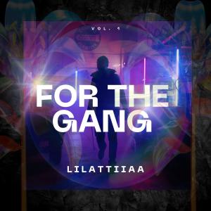 อัลบัม For The Gang (Explicit) ศิลปิน Lilattiiaa