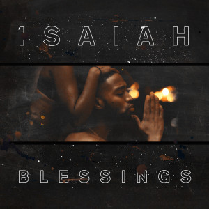 ดาวน์โหลดและฟังเพลง Blessings พร้อมเนื้อเพลงจาก Isaiah Smithsonian