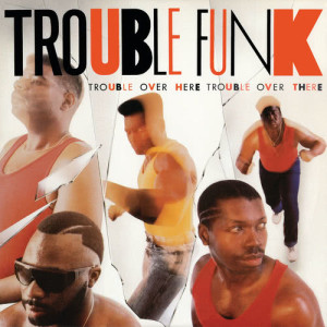 ดาวน์โหลดและฟังเพลง Trouble พร้อมเนื้อเพลงจาก Trouble Funk