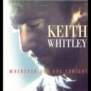 收聽Keith Whitley的Wherever You Are Tonight歌詞歌曲