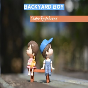 Download Backyard Boy Mp3 Song Lyrics Backyard Boy Online By Claire Rosinkranz Joox