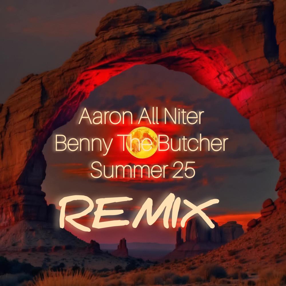 Benny The Butcher Summer 25 (ALL NITER REMIX|Explicit)