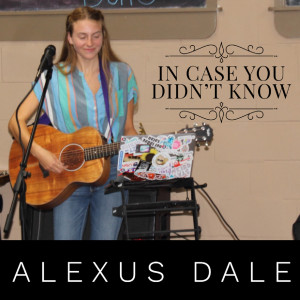 Listen to In Case You Didn't Know song with lyrics from Alexus Dale