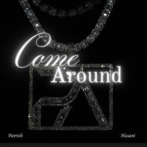 收聽Parrish Allen的Come Around (feat. Hasani)歌詞歌曲