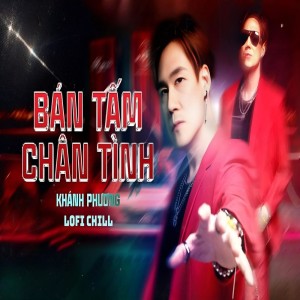 Lofi Chill的專輯Bán Tấm Chân Tình (Remix) (Explicit)