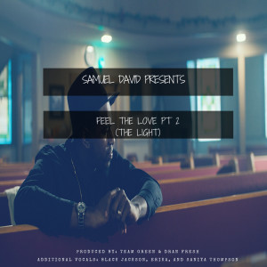 Listen to Feel the Love, Pt. 2 (The Light) [feat. Black Jackson, Erika & Saniya Thompson] (其他) song with lyrics from Samuel David