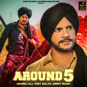 Listen to Around 5 song with lyrics from Angrej Ali