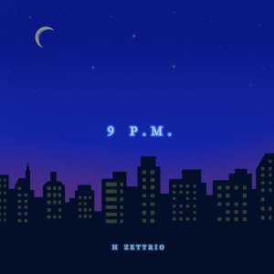Album 9 P.M. oleh HZETTRIO