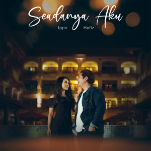 ดาวน์โหลดและฟังเพลง Seadanya Aku พร้อมเนื้อเพลงจาก Ippo Hafiz