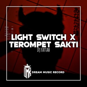 Dengarkan lagu Light Switch X Terompet Sakti (Remix) nyanyian DJ Fattah dengan lirik