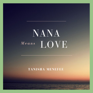 Tanisha Menefee的专辑Nana Means Love