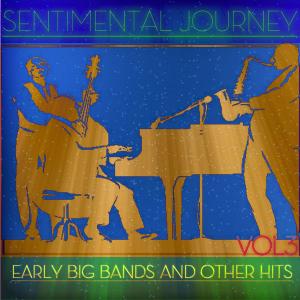 อัลบัม Sentimental Journey - Early Big Bands and Other Hits, Vol. 3 ศิลปิน Various