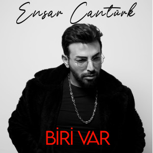 收听Ensar Cantürk的Biri Var歌词歌曲