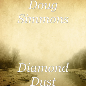 收聽Doug Simmons的Diamond Dust歌詞歌曲