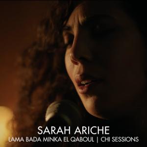 ดาวน์โหลดและฟังเพลง Lama Bada Minka El Qaboul (Chi Sessions) พร้อมเนื้อเพลงจาก Sarah Ariche