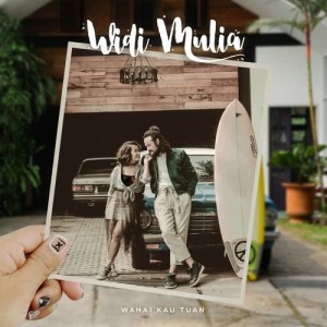 Dengarkan Wahai Kau Tuan lagu dari Widi Mulia dengan lirik