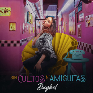 收聽DayBel的Sin Culitos Ni Amiguitas歌詞歌曲