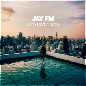 Album New Dimension oleh Jay FM
