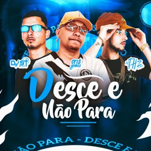 Listen to Desce e não para - OFICIAL (Explicit) song with lyrics from CrisGomes