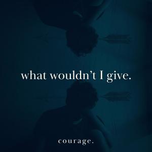 Dengarkan lagu What Wouldn't I Give nyanyian Courage dengan lirik