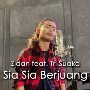 Dengarkan lagu Sia Sia Berjuang nyanyian Zidan dengan lirik