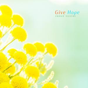 Inoue Yuichi的专辑Give Hope