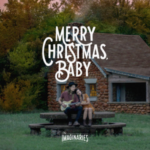 收聽The Imaginaries的Merry Christmas, Baby歌詞歌曲