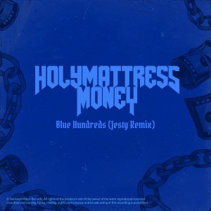 收聽Holy Mattress Money的Blue Hundreds (Jesty Remix)歌詞歌曲