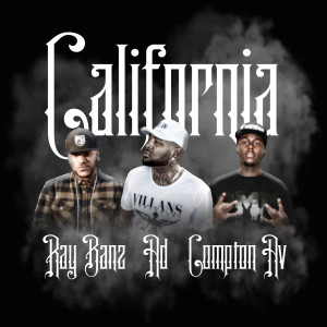 Dengarkan lagu California (Remix) [feat. Ad & Compton Av] nyanyian Raybanz$ dengan lirik