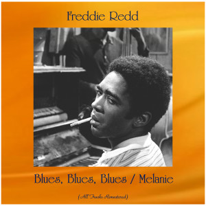 Dengarkan lagu Blues, Blues, Blues (Remastered 2015) nyanyian Freddie Redd dengan lirik