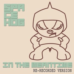 ดาวน์โหลดและฟังเพลง In the Meantime (Re-Recorded Version) พร้อมเนื้อเพลงจาก Spacehog
